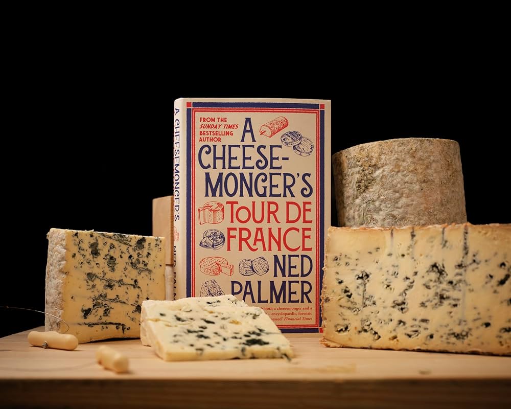 A Cheesemonger's Tour de France: Ned Palmer: 9781788166935
